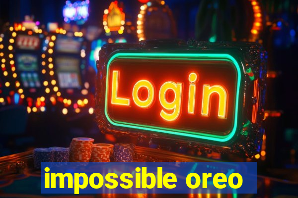 impossible oreo